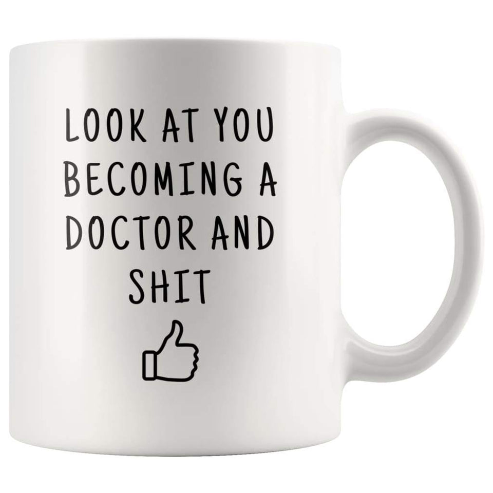 Funny Doctor Graduation Gift: Look At You Becoming A Doctor Mug