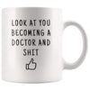 Look At You Becoming A Doctor And Shit Coffee Mug - BackyardPeaks