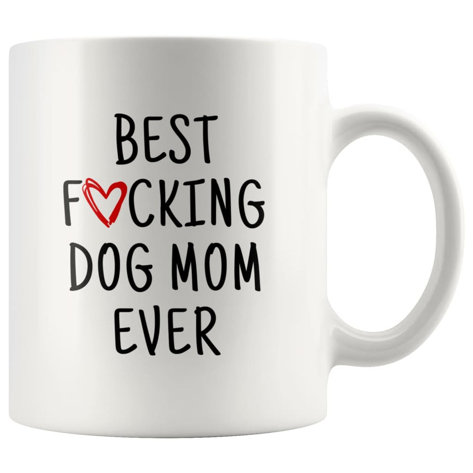 Funny Dog Mom Gift Best Fucking Dog Mom Ever Coffee Mug Tea Cup