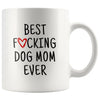 Funny Dog Mom Gift Best Fucking Dog Mom Ever Coffee Mug Tea Cup $14.99 | White Drinkware