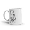 Funny Doula Gift: Best Effin Doula Ever. Coffee Mug 11oz $19.99 | Drinkware