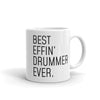 Funny Drumming Gift: Best Effin Drummer Ever. Coffee Mug 11oz $19.99 | 11 oz Drinkware