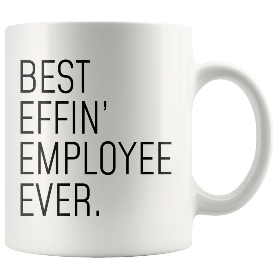 Funny Employee Gift: Best Effin' Employee Ever. Coffee Mug 11oz