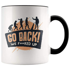 Load image into Gallery viewer, Funny Evolution Gift Funny Nerd Gifts Go Back We Fucked Up Coffee Mug