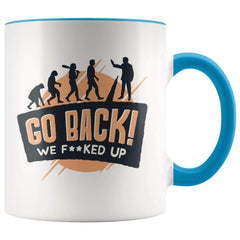 Load image into Gallery viewer, Funny Evolution Gift Funny Nerd Gifts Go Back We Fucked Up Coffee Mug