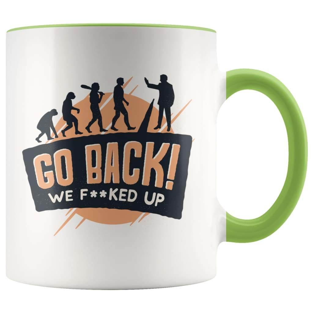 Funny Evolution Gift Funny Nerd Gifts Go Back We Fucked Up Coffee Mug — photo 3