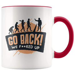 Load image into Gallery viewer, Funny Evolution Gift Funny Nerd Gifts Go Back We Fucked Up Coffee Mug