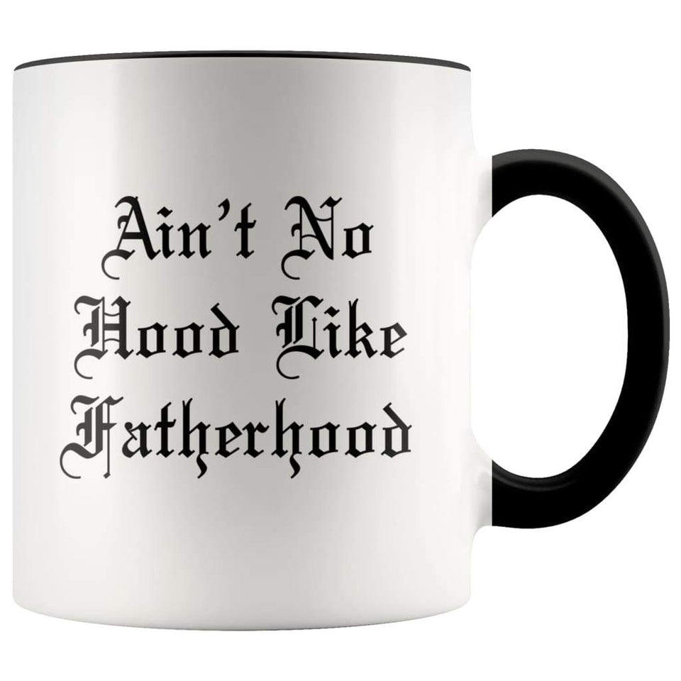 Funny Fathers Day Gift, Ain't No Hood Like Fatherhood Coffee Mug