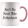 Funny Fathers Day Gift, Ain't No Hood Like Fatherhood Coffee Mug - BackyardPeaks