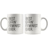 Funny Feminism Gift: Best Effin Feminist Ever. Coffee Mug 11oz $19.99 | Drinkware