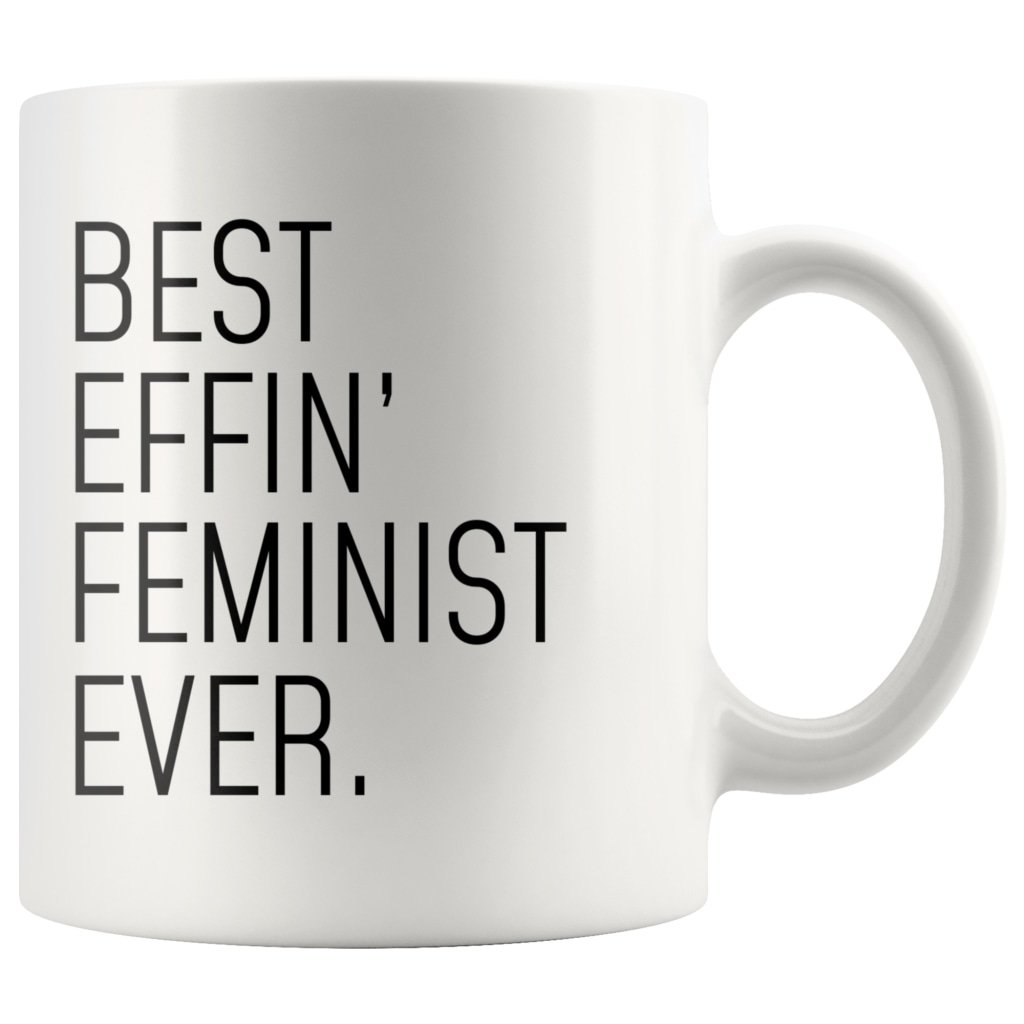 Funny Feminism Gift: Best Effin Feminist Ever. Coffee Mug 11oz $19.99 | Drinkware