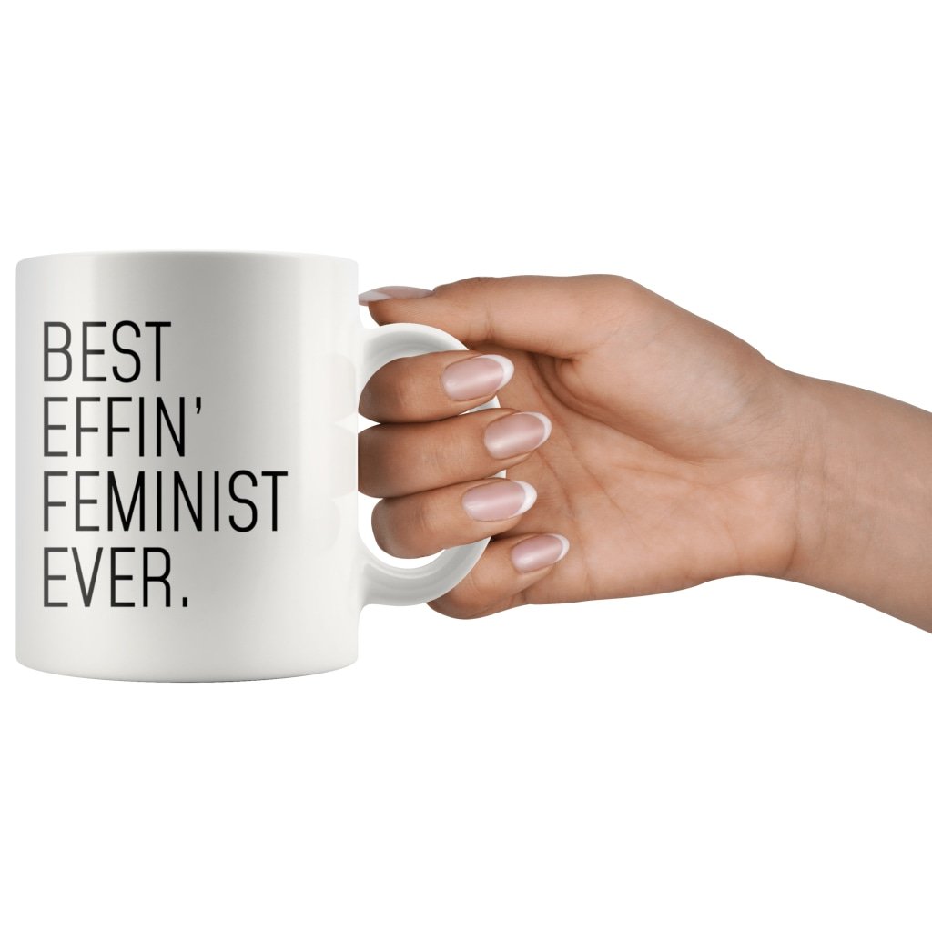 Funny Feminism Gift: Best Effin Feminist Ever. Coffee Mug 11oz $19.99 | Drinkware