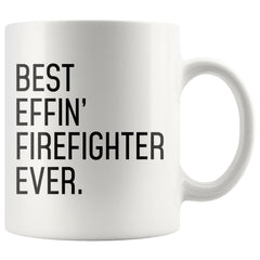 Load image into Gallery viewer, Funny Firefighter Gift: Best Effin&amp;#39; Firefighter Ever. Coffee Mug 11oz