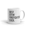 Funny Firefighter Gift: Best Effin Firefighter Ever. Coffee Mug 11oz $19.99 | 11 oz Drinkware