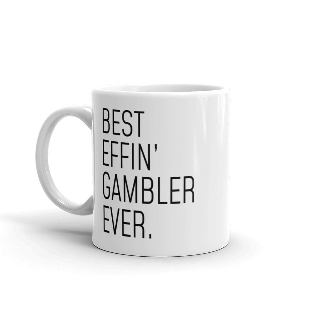 Funny Gambler Gift: Best Effin Gambler Ever. Coffee Mug 11oz $19.99 | Drinkware