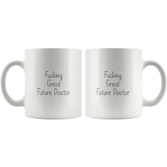 Load image into Gallery viewer, Funny Gift for New Doctor: Fucking Great Future Doctor Coffee Mug