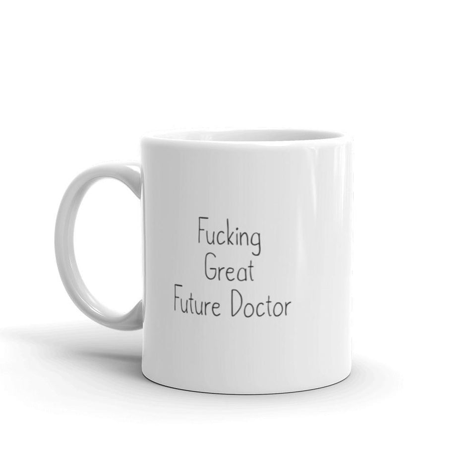 Funny Gift for New Doctor: Fucking Great Future Doctor Coffee Mug