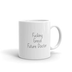 Load image into Gallery viewer, Funny Gift for New Doctor: Fucking Great Future Doctor Coffee Mug