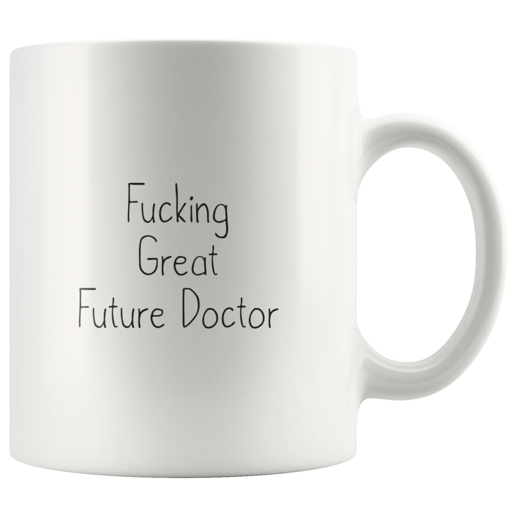 Funny Gift for New Doctor: Fucking Great Future Doctor Coffee Mug — photo 3