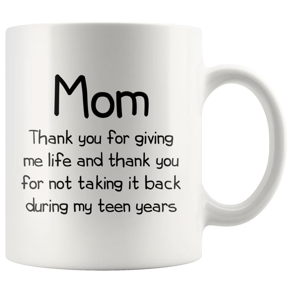 Funny Gifts for Mom Thank You Giving Me Life Mother's Day Christmas Mom Gift Idea 11oz Coffee Mug