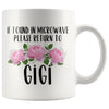 Funny Gigi Gift Ideas for Mother’s Day If Found In Microwave Please Return To Gigi Coffee Mug Tea Cup 11 ounce $14.99 | White Drinkware