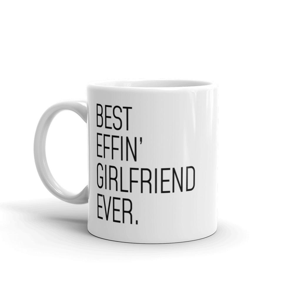 Funny Girlfriend Gift: Best Effin Girlfriend Ever. Coffee Mug 11oz $19.99 | Drinkware