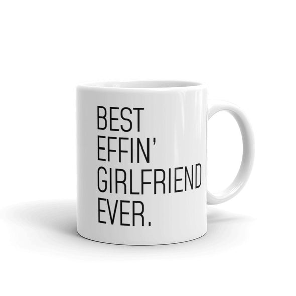 Funny Girlfriend Gift: Best Effin Girlfriend Ever. Coffee Mug 11oz $19.99 | 11 oz Drinkware