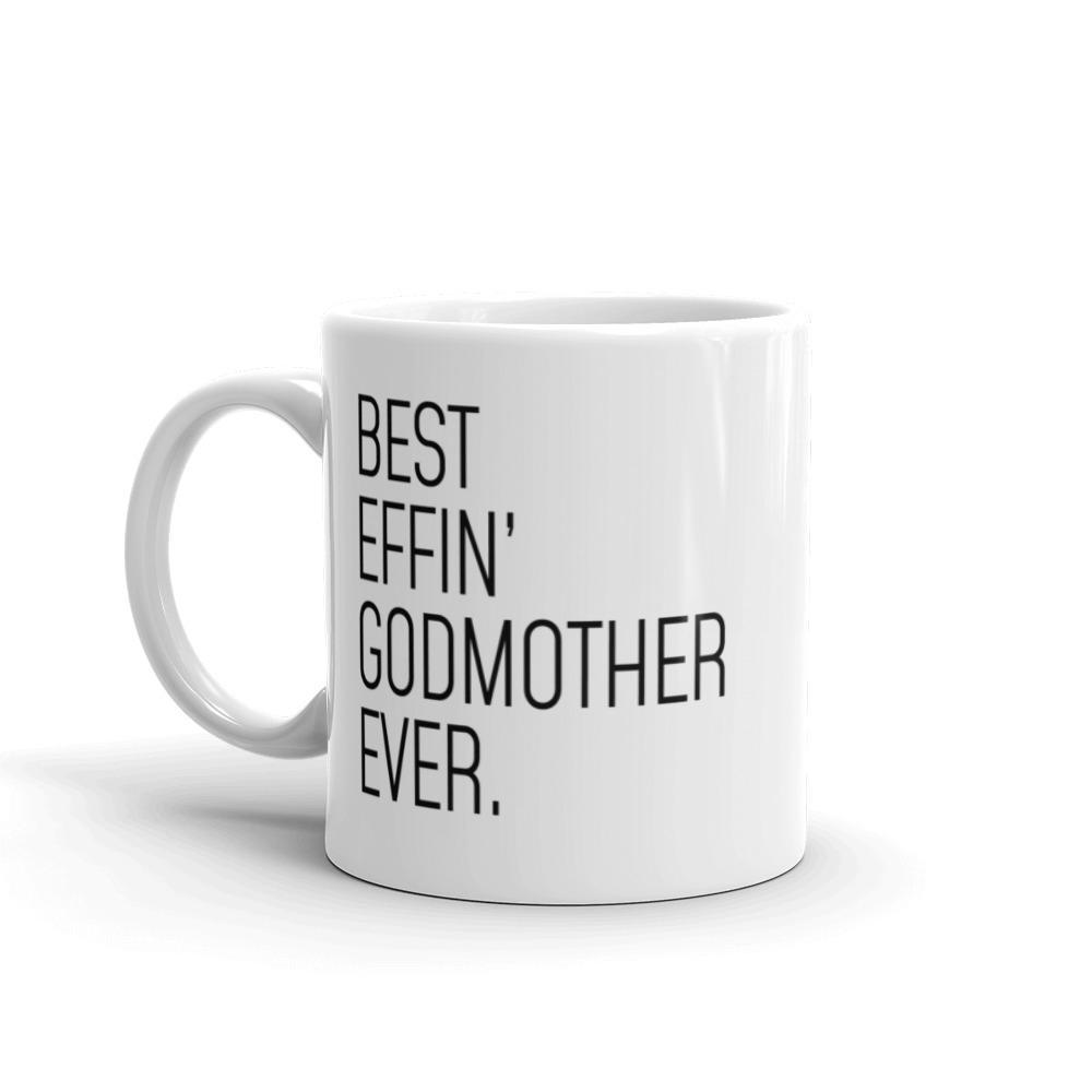 Funny Godmother Gift: Best Effin Godmother Ever. Coffee Mug 11oz $19.99 | Drinkware