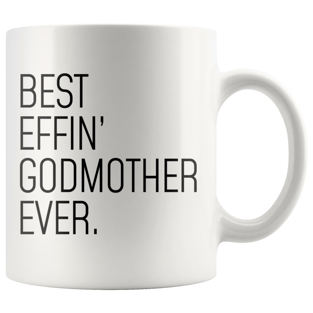 Funny Godmother Gift: Best Effin Godmother Ever. Coffee Mug 11oz $19.99 | Drinkware