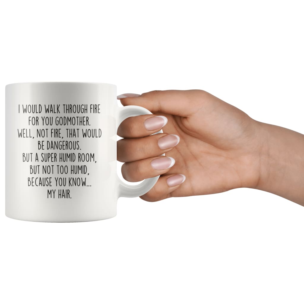 I Would Walk Through Fire For You Godmother Coffee Mug Funny Gift $14.99 | Drinkware