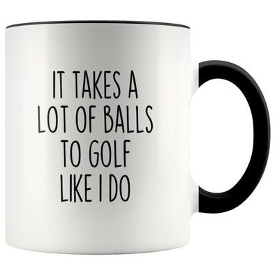 Funny Golfing Gifts It Takes A Lot Of Balls To Golf Like I Do Coffee Mug for Men Golfer Gifts $14.99 | Black Drinkware