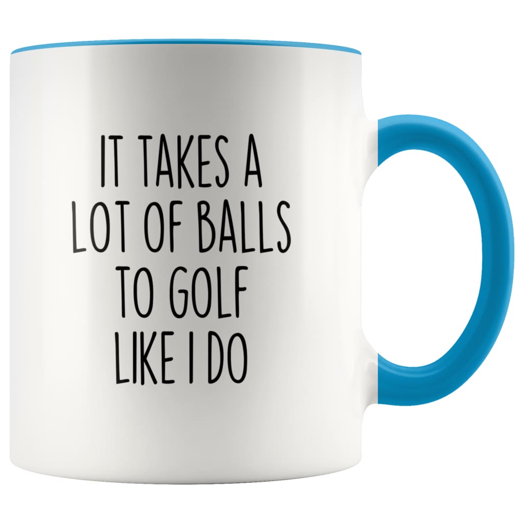 Funny Golfing Gifts It Takes A Lot Of Balls To Golf Like I Do Coffee Mug for Men Golfer Gifts $14.99 | Blue Drinkware