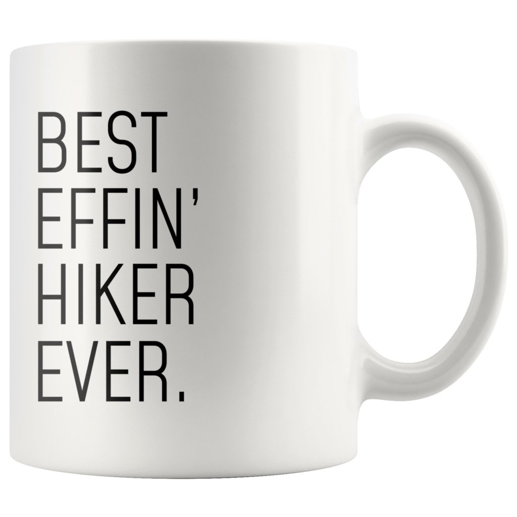 Funny Hiking Gift: Best Effin Hiker Ever. Coffee Mug 11oz $19.99 | Drinkware