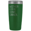Funny Housewarming Gift: Mother Effin Homeowner Insulated Tumbler 20z $29.99 | Green Tumblers