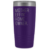 Funny Housewarming Gift: Mother Effin Homeowner Insulated Tumbler 20z $29.99 | Purple Tumblers