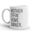 Funny Housewarming Gift: Mother Effin Homeowner Mug 11oz | New Home Gift $19.99 | Drinkware