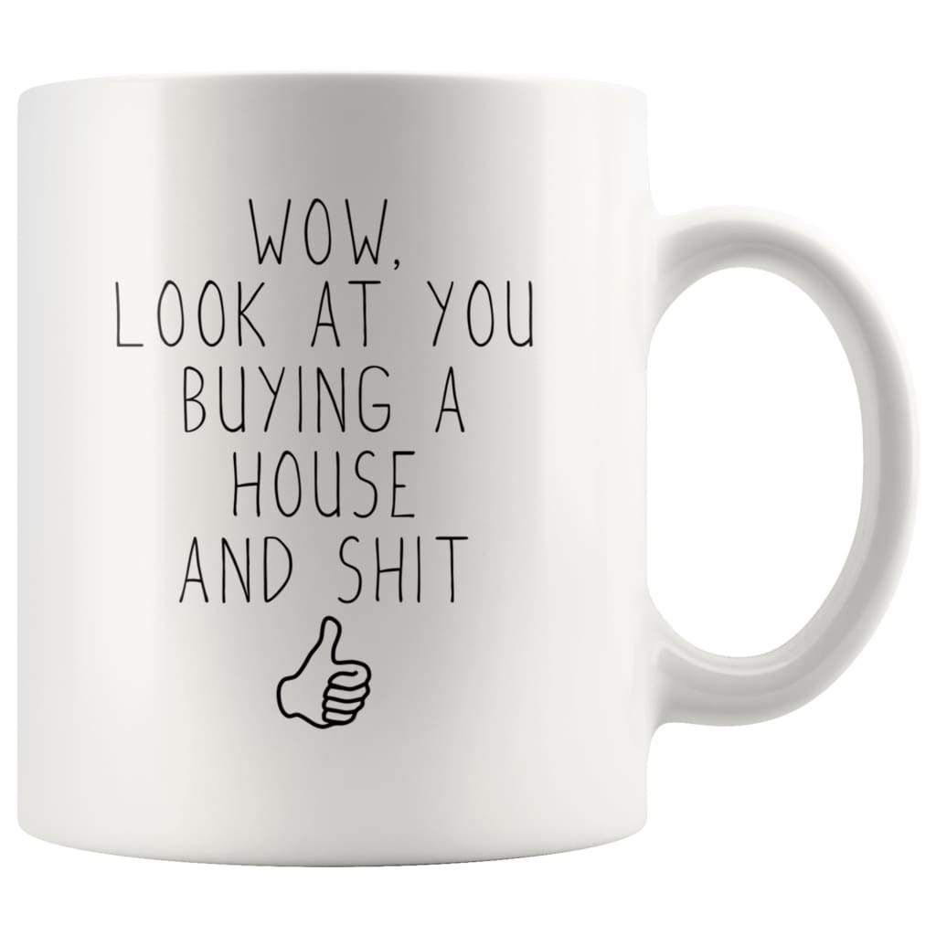 Funny Housewarming Gift Wow Look At You Buying A House Mug New House Owner Gift Buying A House Coffee Mug White — photo 3