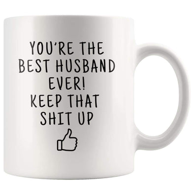 Youre The Best Husband Ever! Keep That Shit Up Coffee Mug | Funny Gift For Husband - Husband Gift Mug - Custom Made Drinkware