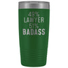 Funny Lawyer Gift: 49% Lawyer 51% Badass Insulated Tumbler 20oz $29.99 | Green Tumblers