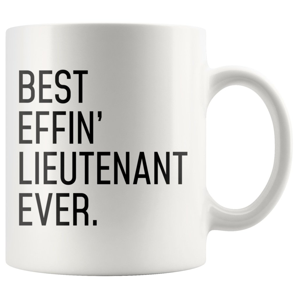 Funny Lieutenant Gift: Best Effin Lieutenant Ever. Coffee Mug 11oz $19.99 | Drinkware