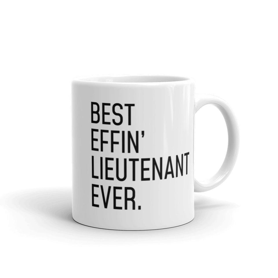 Funny Lieutenant Gift: Best Effin' Lieutenant Ever. Coffee Mug 11oz