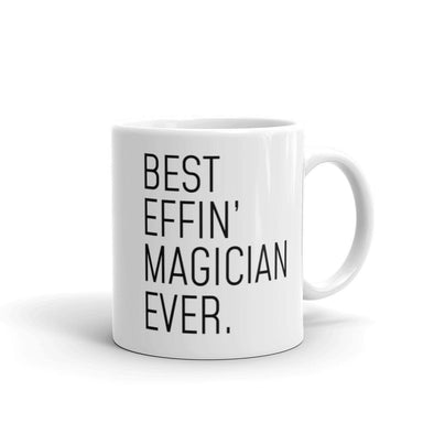 Funny Magician Gift: Best Effin Magician Ever. Coffee Mug 11oz $19.99 | 11 oz Drinkware