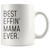 Funny Mama Gift: Best Effin Mama Ever. Coffee Mug 11oz $19.99 | 11 oz Drinkware
