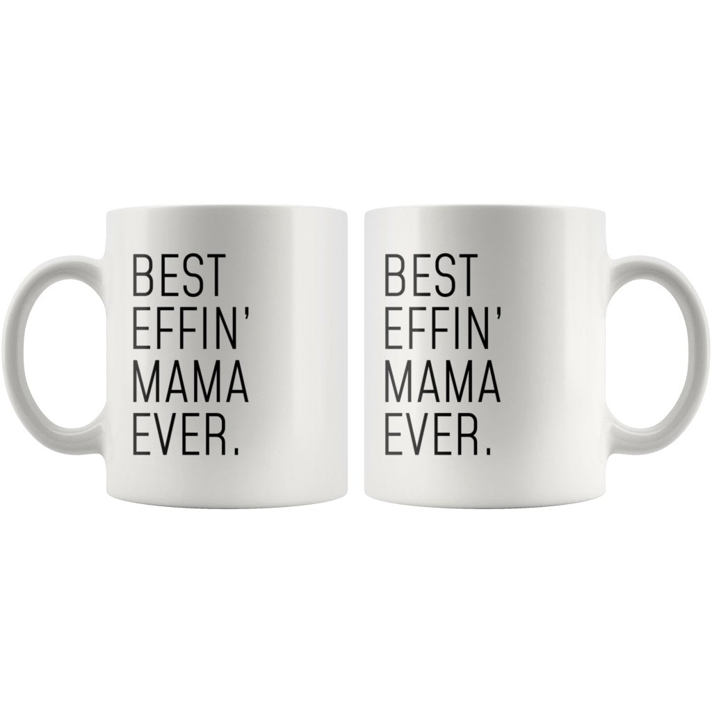 Funny Mama Gift: Best Effin Mama Ever. Coffee Mug 11oz $19.99 | Drinkware