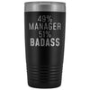 Funny Manager Gift: 49% Manager 51% Badass Insulated Tumbler 20oz $29.99 | Black Tumblers