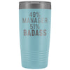 Funny Manager Gift: 49% Manager 51% Badass Insulated Tumbler 20oz $29.99 | Light Blue Tumblers