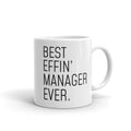 Funny Manager Gift: Best Effin Manager Ever. Coffee Mug 11oz $19.99 | 11 oz Drinkware