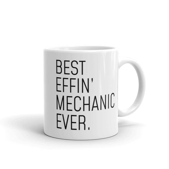 Funny Mechanic Gift: Best Effin Mechanic Ever. Coffee Mug 11oz $19.99 | 11 oz Drinkware