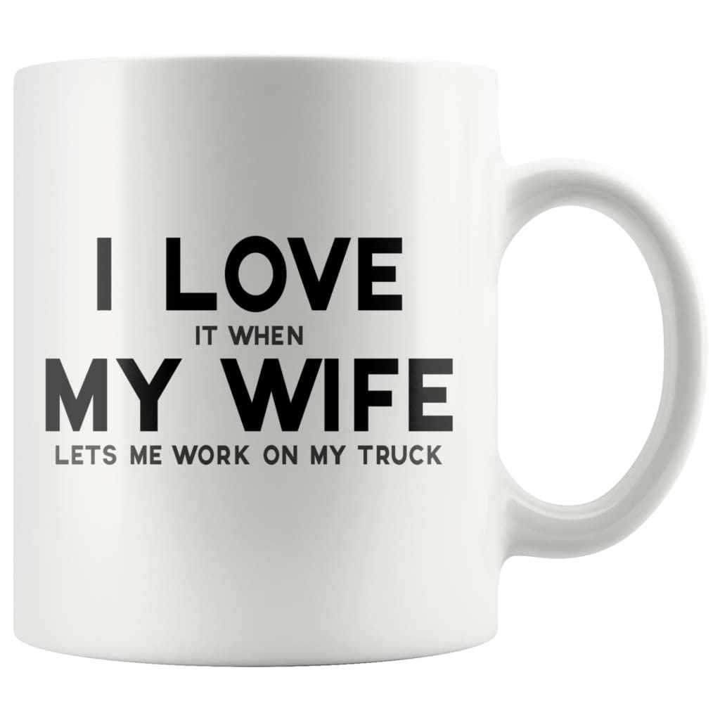 I Love It When My Wife Lets Me Work On My Truck | Funny Husband Gift Coffee Mug - BackyardPeaks
