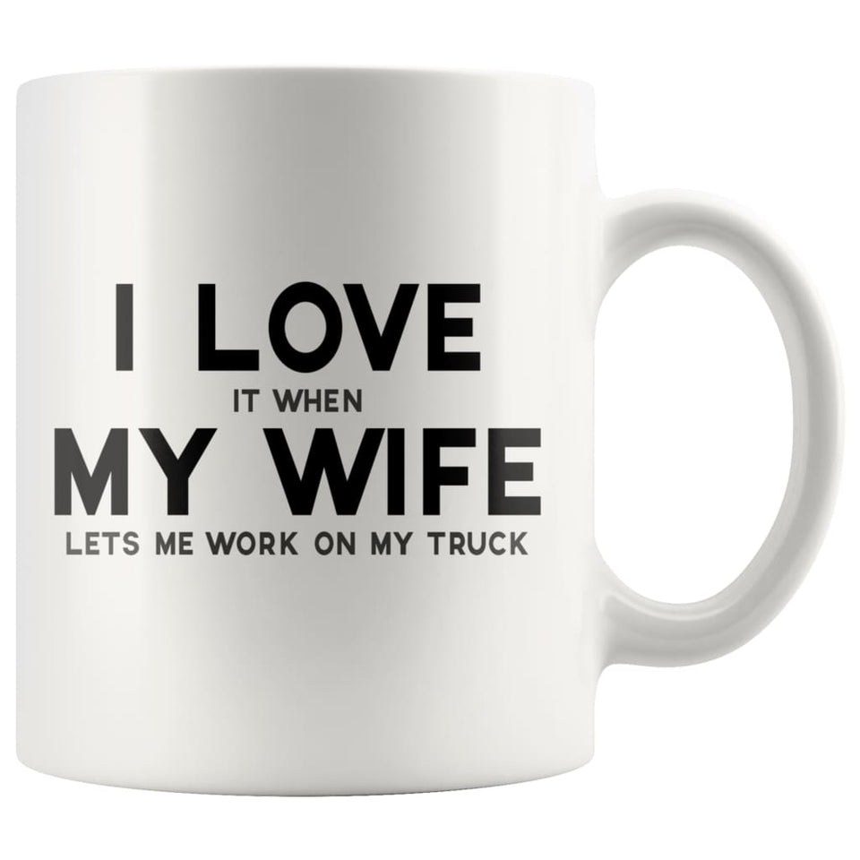 Funny Mechanic Gift for Husband: I Love It When My Wife Lets Me Work On My Truck Coffee Mug